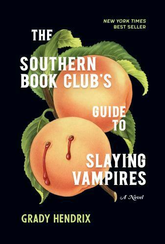 The Southern Book Club's Guide to Slaying Vampires, by Grady Hendrix