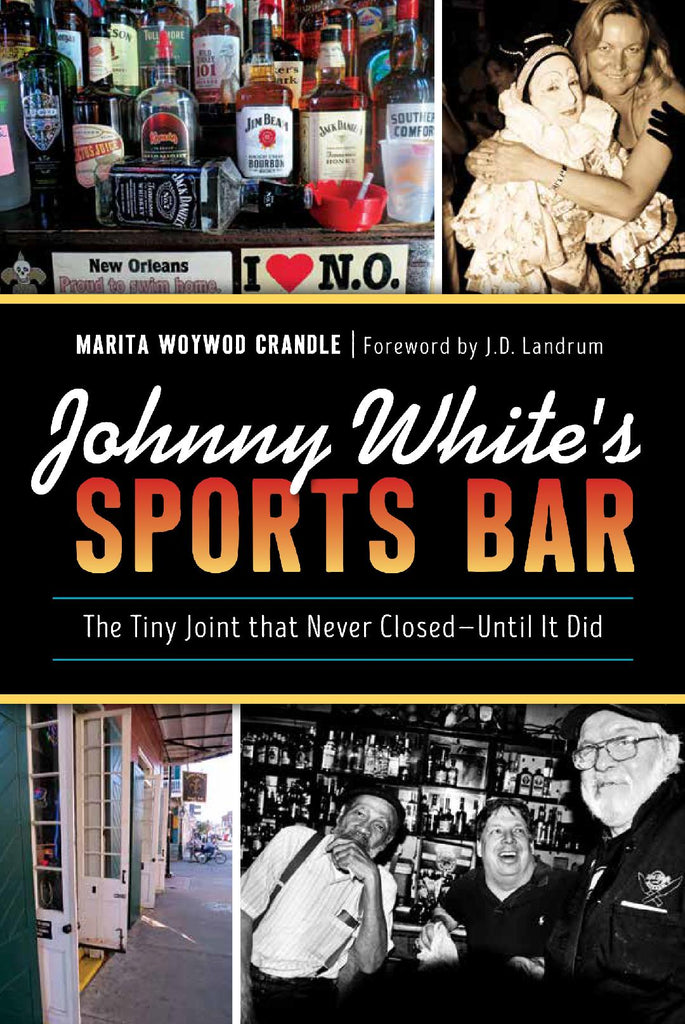 Johnny White's Sports Bar - The Tiny Joint that Never Closed - Until it Did