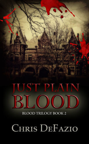 Just Plain Blood (The Blood Trilogy, Book Two), by Chris Defazio