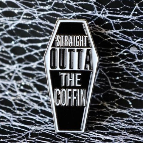 Pins - Straight Outta The Coffin