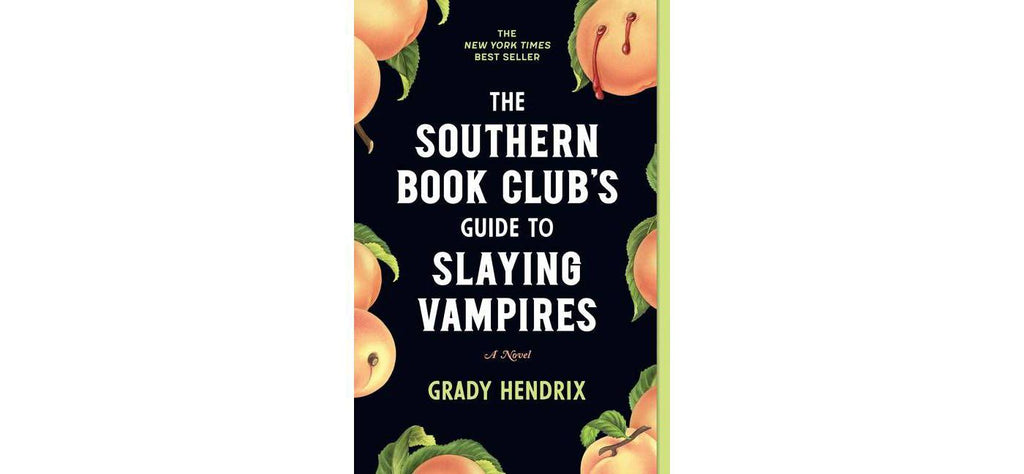 The Southern Book Club's Guide to Slaying Vampires, by Grady Hendrix